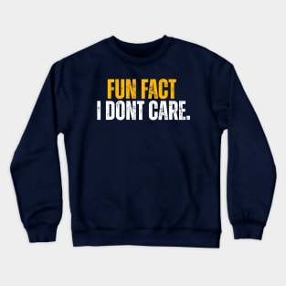 Fun Fact I Don't Care Crewneck Sweatshirt